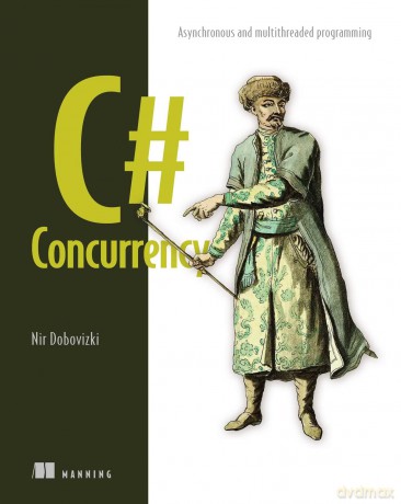 C# Concurrency: Asynchronous and Multithreaded Programming - Nir Dobovizki [KSIĄŻKA]