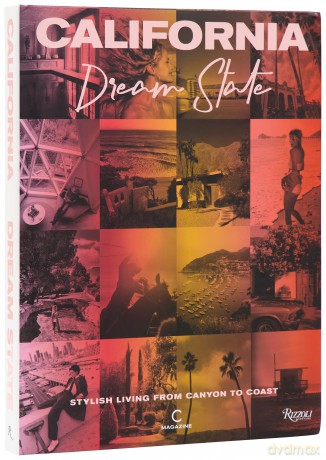California: Dream State: Stylish Living from Canyon to Coast - C Magazine [KSIĄŻKA]
