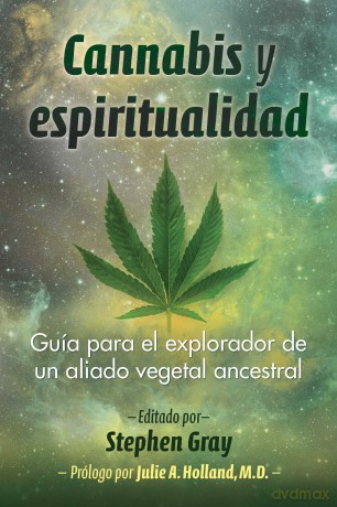 Cannabis y espiritualidad: Guía para el explorador de un aliado vegetal ancestral - Stephen Gray [KSIĄŻKA]