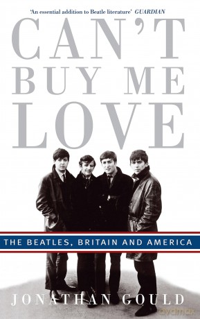 Can't Buy Me Love: The Beatles, Britain, and America - Jonathan Gould [KSIĄŻKA]