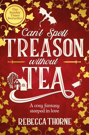 Can't Spell Treason Without Tea: A heart-warming cosy fantasy and an instant Sunday Times bestseller: 1 - Rebecca Thorne [KSIĄŻKA]