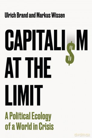 Capitalism at the Limit: A Political Ecology of a World in Crisis - Ulrich Brand [KSIĄŻKA]