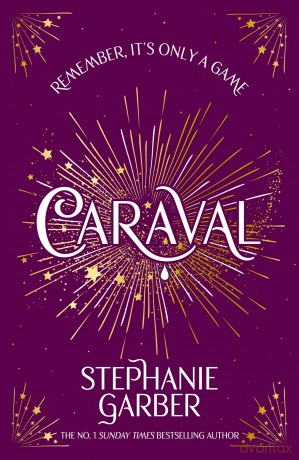 Caraval: Enter the magical and mesmerising world of Caraval with the first book in the global bestselling series - Stephanie Garber [KSIĄŻKA]