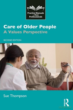 Care of Older People: A Values Perspective - Sue Thompson [KSIĄŻKA]