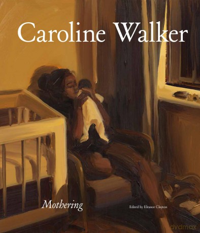 Caroline Walker: Mothering - Eleanor Clayton [KSIĄŻKA]