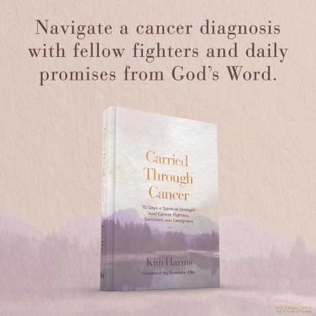 Carried Through Cancer: 70 Days of Spiritual Strength from Cancer Fighters, Survivors, and Caregivers - Kim Harms [KSIĄŻKA]