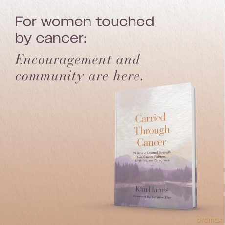 Carried Through Cancer: 70 Days of Spiritual Strength from Cancer Fighters, Survivors, and Caregivers - Kim Harms [KSIĄŻKA]
