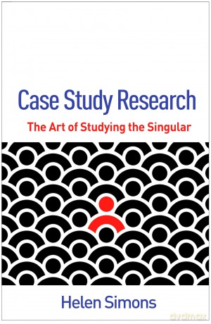 Case Study Research: The Art of Studying the Singular - Helen Simons [KSIĄŻKA]