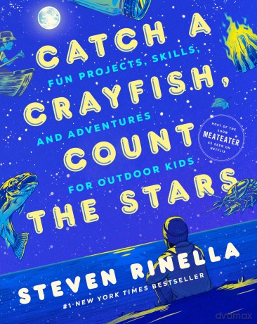 Catch a Crayfish, Count the Stars: Fun Projects, Skills, and Adventures for Outdoor Kids - Steven Rinella [KSIĄŻKA]