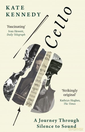 Cello: A Journey Through Silence to Sound - Kate Kennedy [KSIĄŻKA]