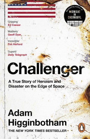 Challenger: A True Story of Heroism and Disaster on the Edge of Space - Adam Higginbotham [KSIĄŻKA]