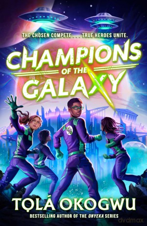 Champions of the Galaxy: An EPIC alien adventure - Tolá Okogwu [KSIĄŻKA]
