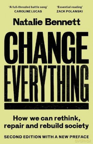 Change Everything: How We Can Rethink, Repair and Rebuild Society - Natalie Bennett [KSIĄŻKA]