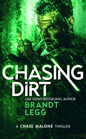 Chasing Dirt: An Action Adventure Techno Thriller: 4 - Brandt Legg [KSIĄŻKA]