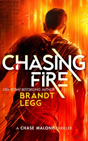 Chasing Fire: An Action Adventure Techno Thriller: 2 - Brandt Legg [KSIĄŻKA]