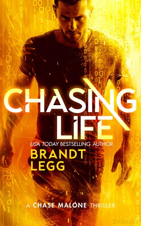 Chasing Life: An Action Adventure Techno Thriller: 5 - Brandt Legg [KSIĄŻKA]