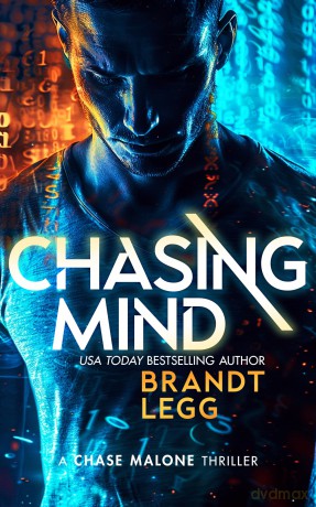 Chasing Mind: An Action Adventure Techno Thriller: 8 - Brandt Legg [KSIĄŻKA]