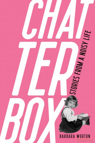 Chatterbox: Stories From A Noisy Life - Barbara Worton [KSIĄŻKA]