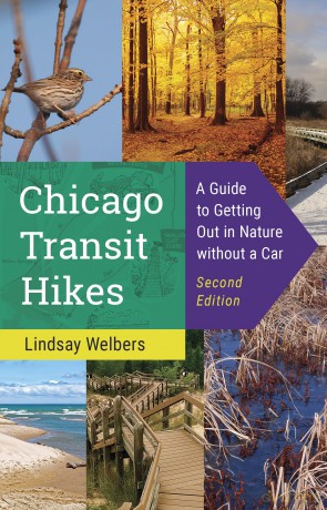 Chicago Transit Hikes: A Guide to Getting Out in Nature Without a Car - Lindsay Welbers [KSIĄŻKA]