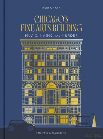 Chicago's Fine Arts Building: Music, Magic, and Murder - Keir Graff [KSIĄŻKA]