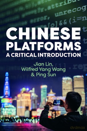 Chinese Platforms: A Critical Introduction - Jian Lin [KSIĄŻKA]