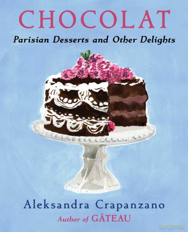 Chocolat: Parisian Desserts and Other Delights - Aleksandra Crapanzano [KSIĄŻKA]