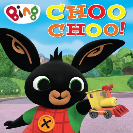 CHOO CHOO!: A wonderful new children's story about toy trains from the TV tie-in series Bing! - HarperCollins Children's Books [KSIĄŻKA]