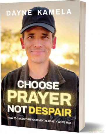 Choose Prayer, Not Despair: How to Transform Your Mental Health God's Way - Dayne Kamela [KSIĄŻKA]