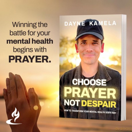 Choose Prayer, Not Despair: How to Transform Your Mental Health God's Way - Dayne Kamela [KSIĄŻKA]