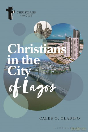 Christians in the City of Lagos - Caleb O. Oladipo [KSIĄŻKA]