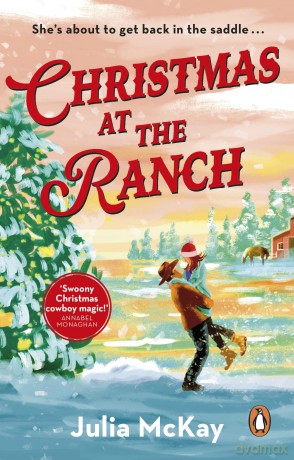 Christmas at the Ranch: The swoon-worthy second chance cowboy romance, the perfect festive read for the holidays - Julia McKay [KSIĄŻKA]