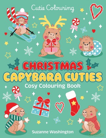 Christmas Capybara Cuties: The Relaxing Colouring Book Full of Adorable Festive Characters - Scholastic [KSIĄŻKA]