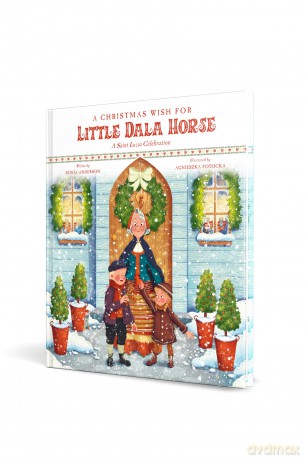 Christmas Wish for Little Dala Horse, A: A Saint Lucia Celebration - Sonja Anderson [KSIĄŻKA]
