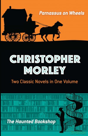 Christopher Morley: Two Classic Novels in One Volume: Parnassus on Wheels and The Haunted Bookshop - Christopher Morley [KSIĄŻKA]