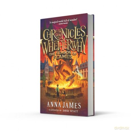 Chronicles of Whetherwhy: The Season of Flames: Return to the magical world of Whetherwhy in this irresistible illustrated adventure: - Anna James [KSIĄŻKA]