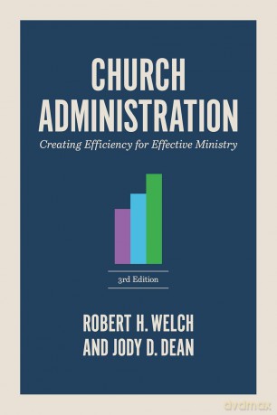 Church Administration, 3rd Edition: Creating Efficiency for Effective Ministry - Robert H.; Dean, Jody Welch [KSIĄŻKA]