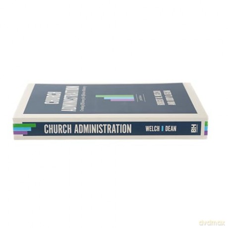 Church Administration, 3rd Edition: Creating Efficiency for Effective Ministry - Robert H.; Dean, Jody Welch [KSIĄŻKA]
