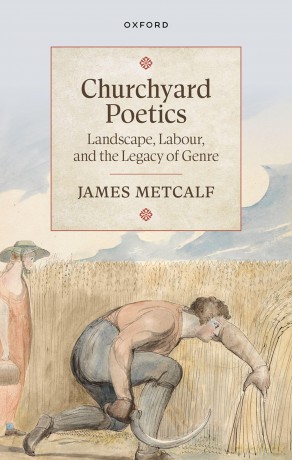 Churchyard Poetics: Landscape, Labour, and the Legacy of Genre - James Metcalf [KSIĄŻKA]