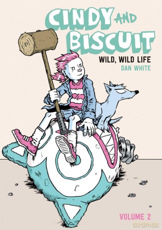 Cindy and Biscuit Vol. 2: Wild, Wild Life: Volume 2 - Dan White [KSIĄŻKA]