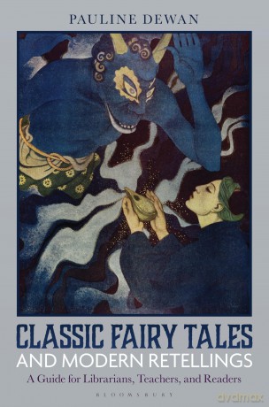 Classic Fairy Tales and Modern Retellings: A Guide for Librarians, Teachers, and Readers - Pauline Dewan [KSIĄŻKA]