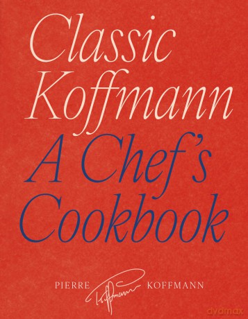 Classic Koffmann: A Chef's Cookbook - Pierre Koffmann [KSIĄŻKA]