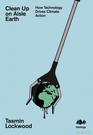 Clean Up On Aisle Earth: How Technology Drives Climate Action: 31 - Tasmin Lockwood [KSIĄŻKA]