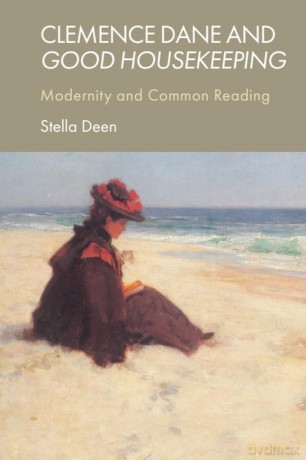 Clemence Dane and Good Housekeeping: Modernity and Common Reading - Stella Deen [KSIĄŻKA]