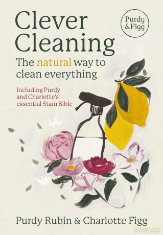 Clever Cleaning: The natural way to clean everything - Charlotte Figg and Purdy Rubin [KSIĄŻKA]