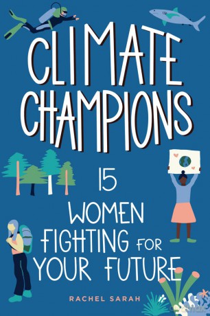 Climate Champions: 15 Women Fighting for Your Future - Rachel Sarah [KSIĄŻKA]