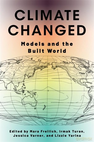 Climate Changed: Models and the Built World - Mara Freilich [KSIĄŻKA]