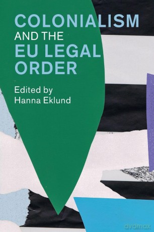 Colonialism and the EU Legal Order - Hanna Eklund [KSIĄŻKA]