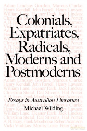 Colonials, Expatriates, Radicals, Moderns and Postmoderns: Essays in Australian Literature - Michael Wilding [KSIĄŻKA]