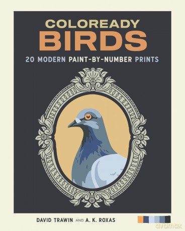 Coloready Birds: 20 Modern Paint-by-Number Prints - A.K. Roxas [KSIĄŻKA]