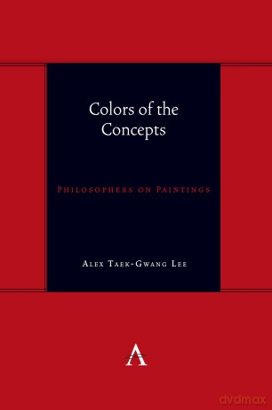 Colors of the Concepts: Philosophers on Paintings - Alex Taek-Gwang Lee [KSIĄŻKA]